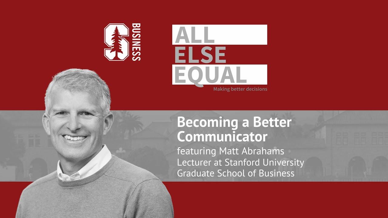 Mastering the Art of Effective Communication with Matt Abrahams | All Else Equal
