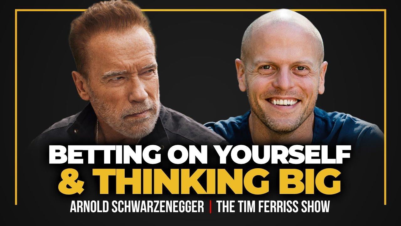Arnold Schwarzenegger on Resilience, Thinking Big, and Life Tools | The Tim Ferriss Show