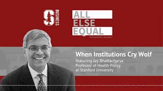 “When Institutions Cry Wolf” with Jay Bhattacharya | All Else Equal