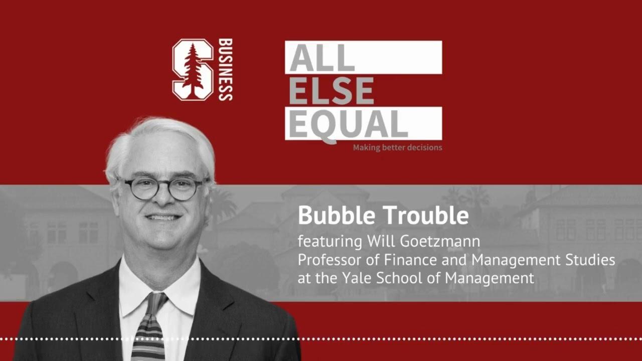 Understanding Financial Bubbles | Will Goetzmann | All Else Equal